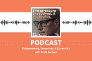 Entrepreneurs, Executives, & Eccentrics